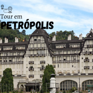 TOUR PETRÓPOLIS - A Cidade Imperial